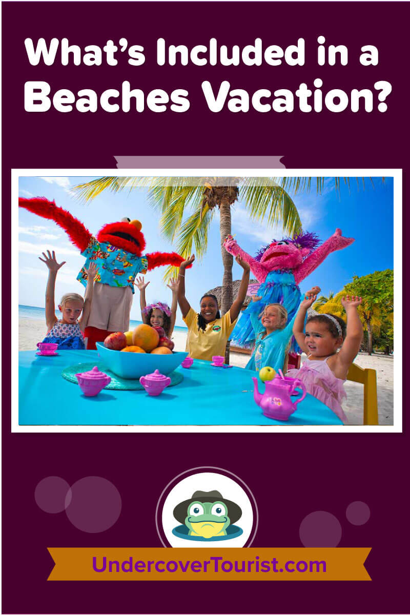 What Is (And Isn't) Included in a Beaches Vacation?