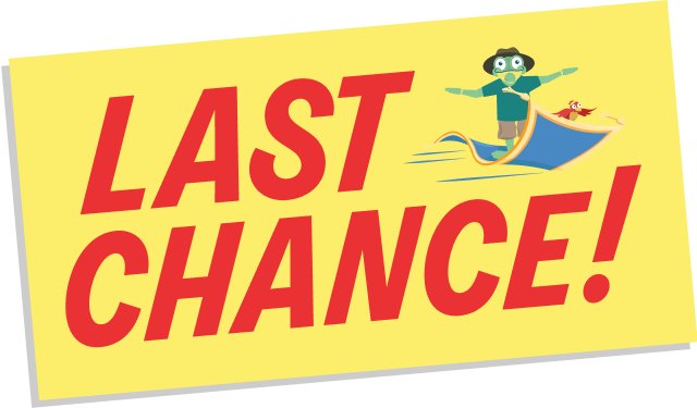 LAST CHANCE!